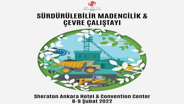 Sürdürülebilir Madencilik ve Çevre Çalıştayı 8-9 Şubat’ta Ankara’da!